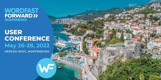 Wordfast Forward Montenegro User Conference May 26-28, 2022 Herceg-Novi Banner